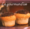 La gourmandise!!!